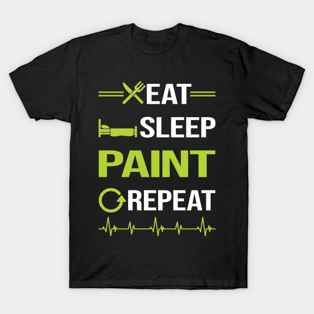 Funny Eat Sleep Repeat Painting T-Shirt by Happy Life